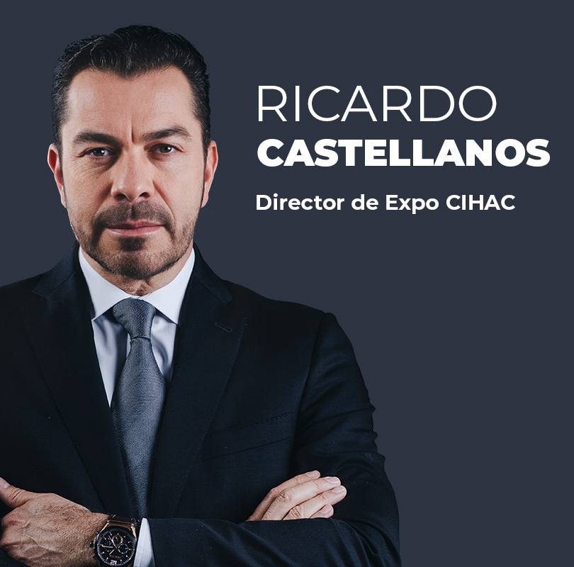 EXPO CIHAC – MÉXICO | RICARDO CASTELLANOS