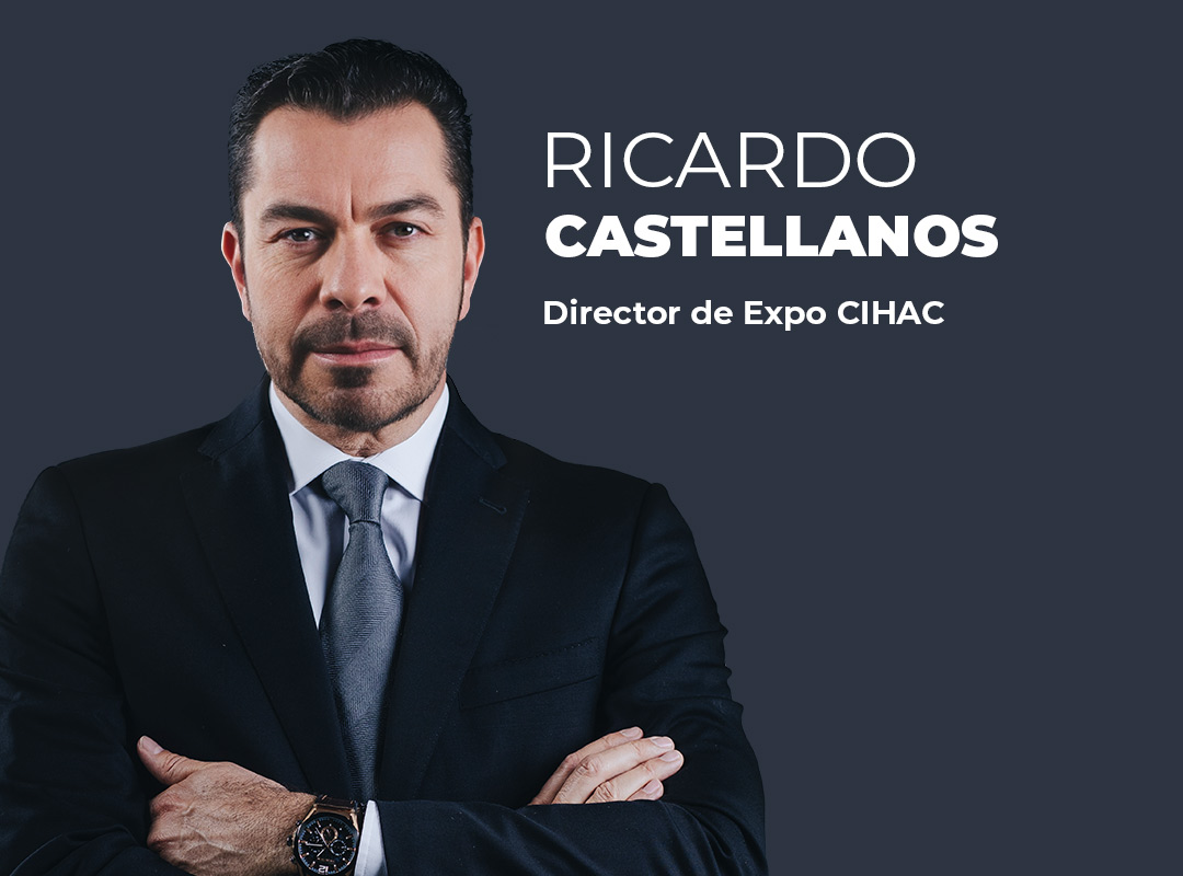 EXPO CIHAC – MÉXICO | RICARDO CASTELLANOS